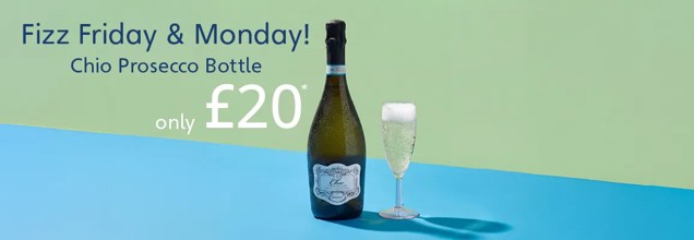Fizz Monday & Friday: only £20
